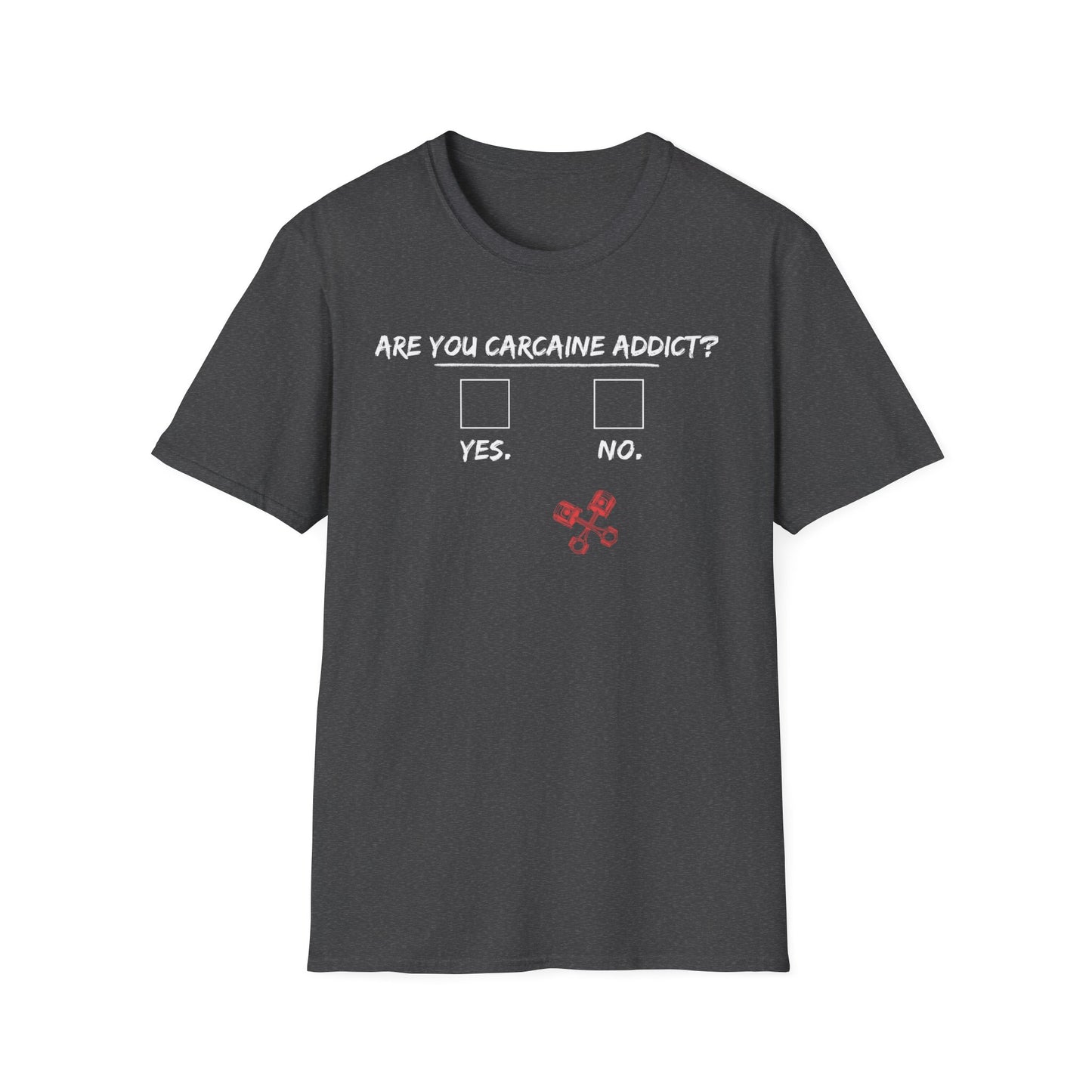'Are You Carcane Addict?T-Shirt