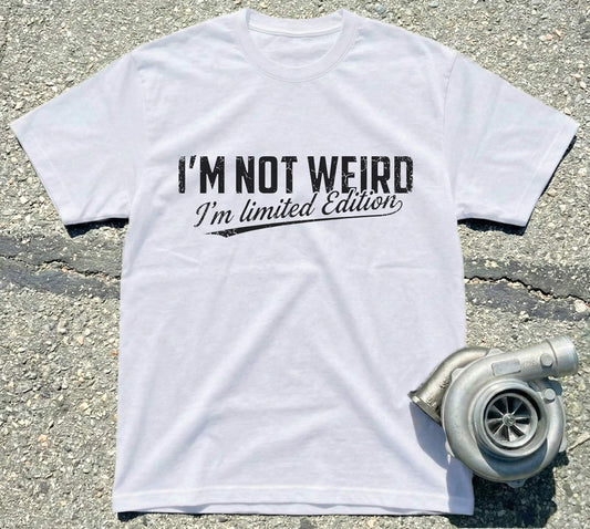 I'm Not Weird I'm Limited Edition T-Shirt