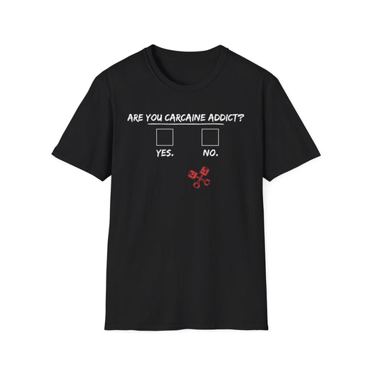 'Are You Carcane Addict?T-Shirt