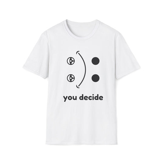 You decide T-shirt
