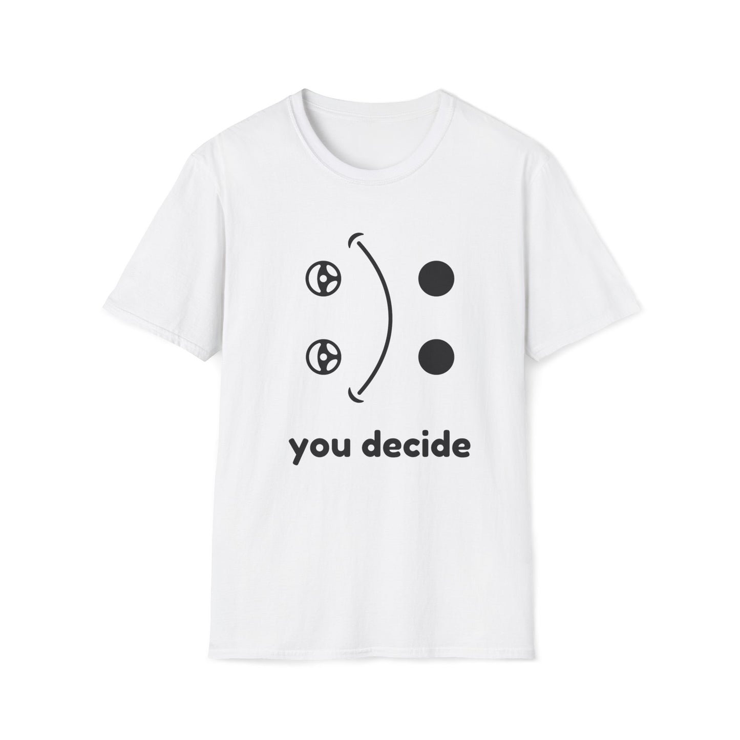 You decide T-shirt