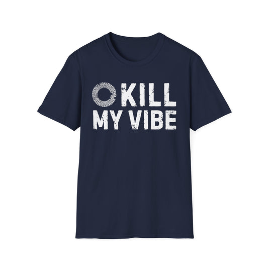 Kill My Vibe T-Shirt