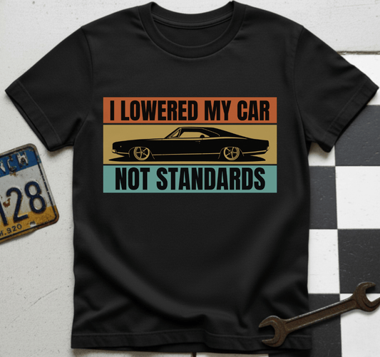 I Lowered My Car T-Shirt
