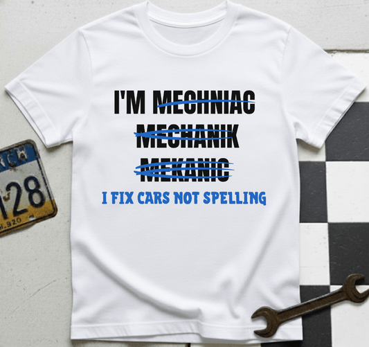 Mechanic T-Shirt "I Fix Cars Not Spelling"