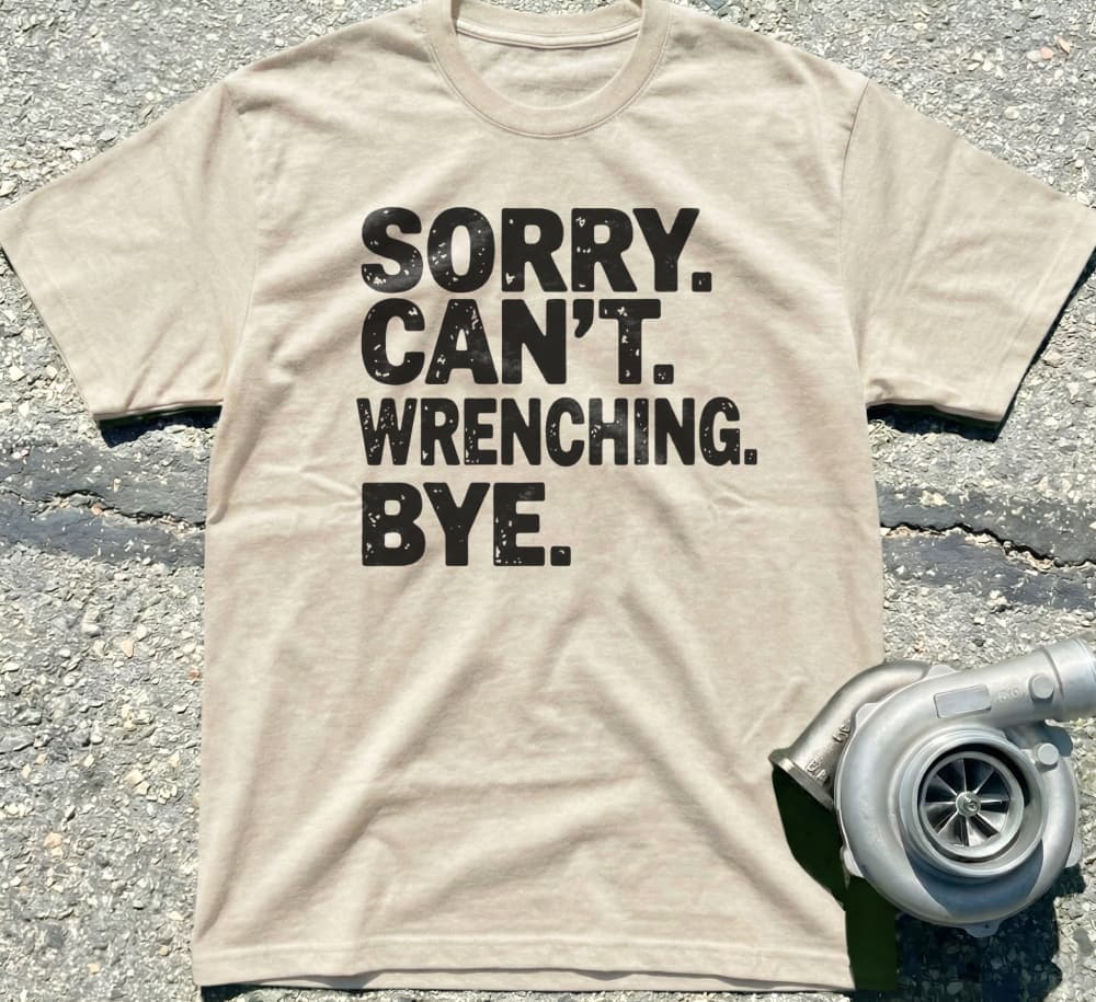 Sorry Can't Wrenching