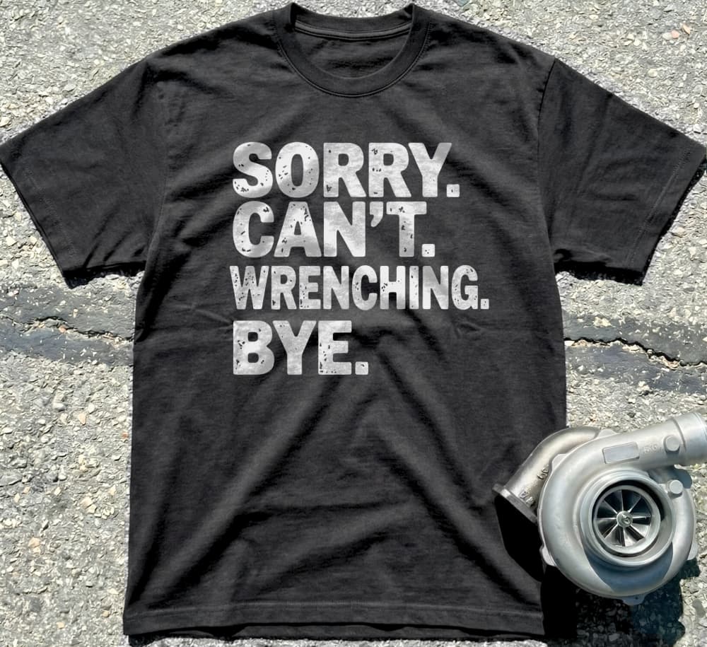 Sorry Can't Wrenching