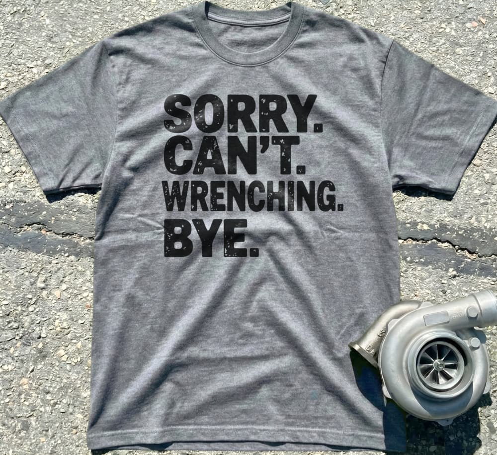 Sorry Can't Wrenching