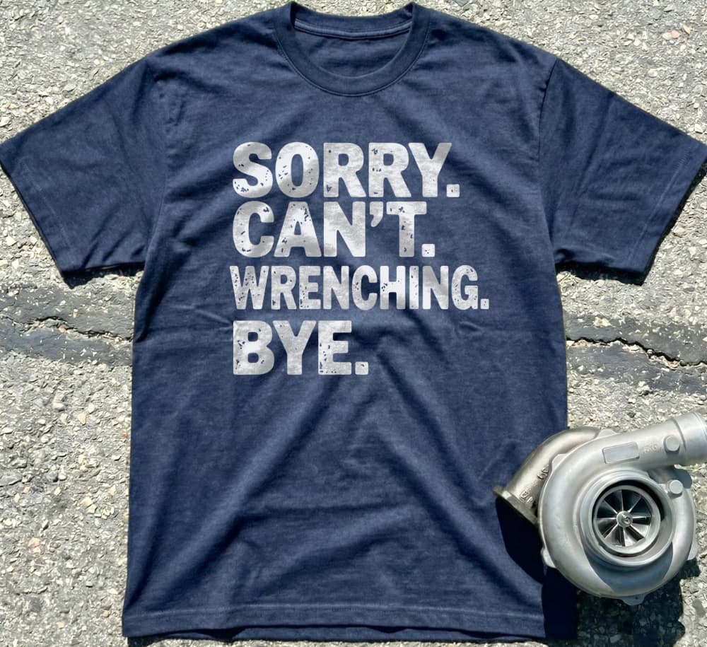 Sorry Can't Wrenching