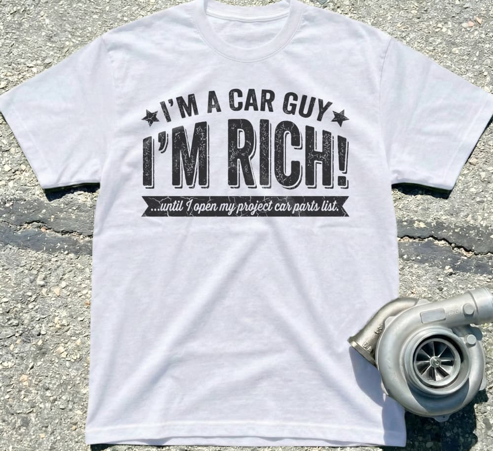 I’m a Car Guy I’m Rich!
