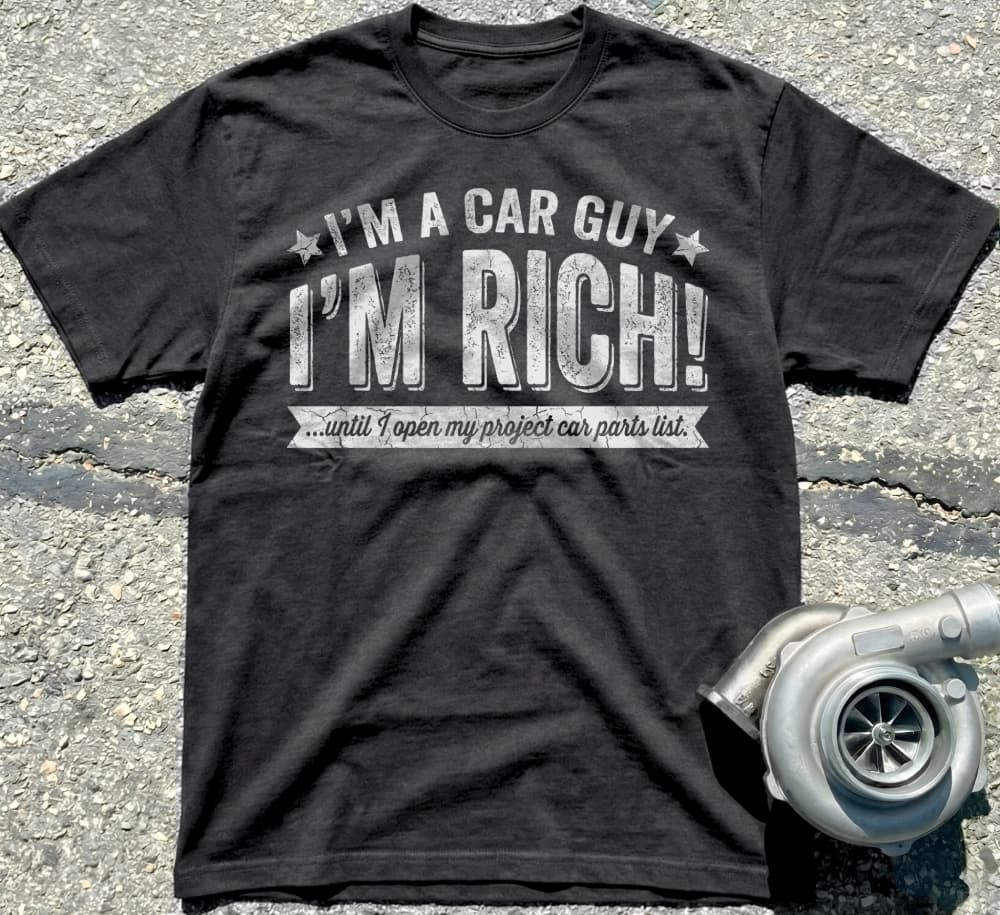 I’m a Car Guy I’m Rich! T-Shirt