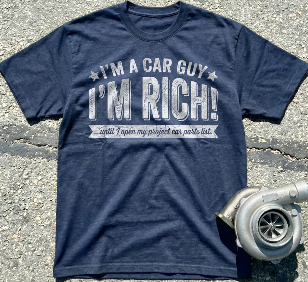 I’m a Car Guy I’m Rich! T-Shirt