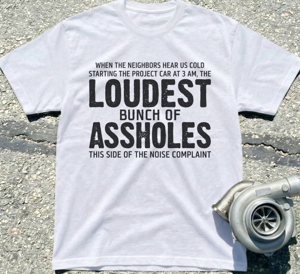 Loudest Bunch of Assholes