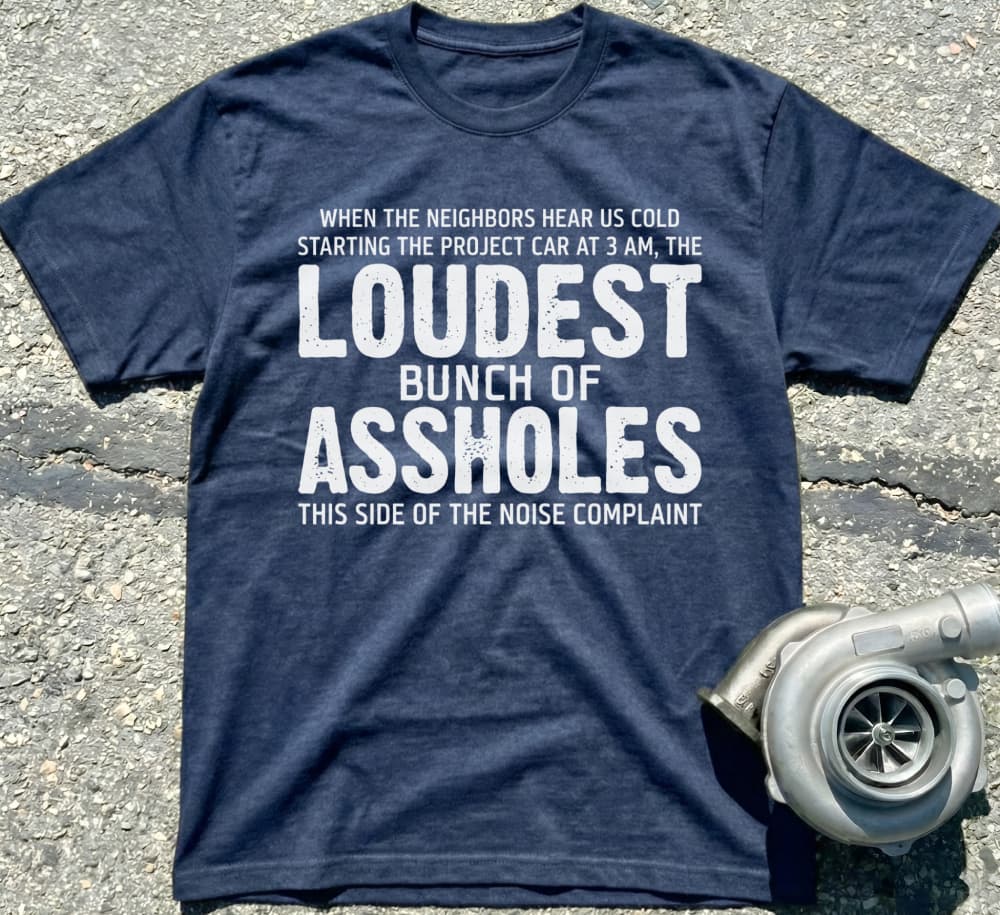 Loudest Bunch of Assholes