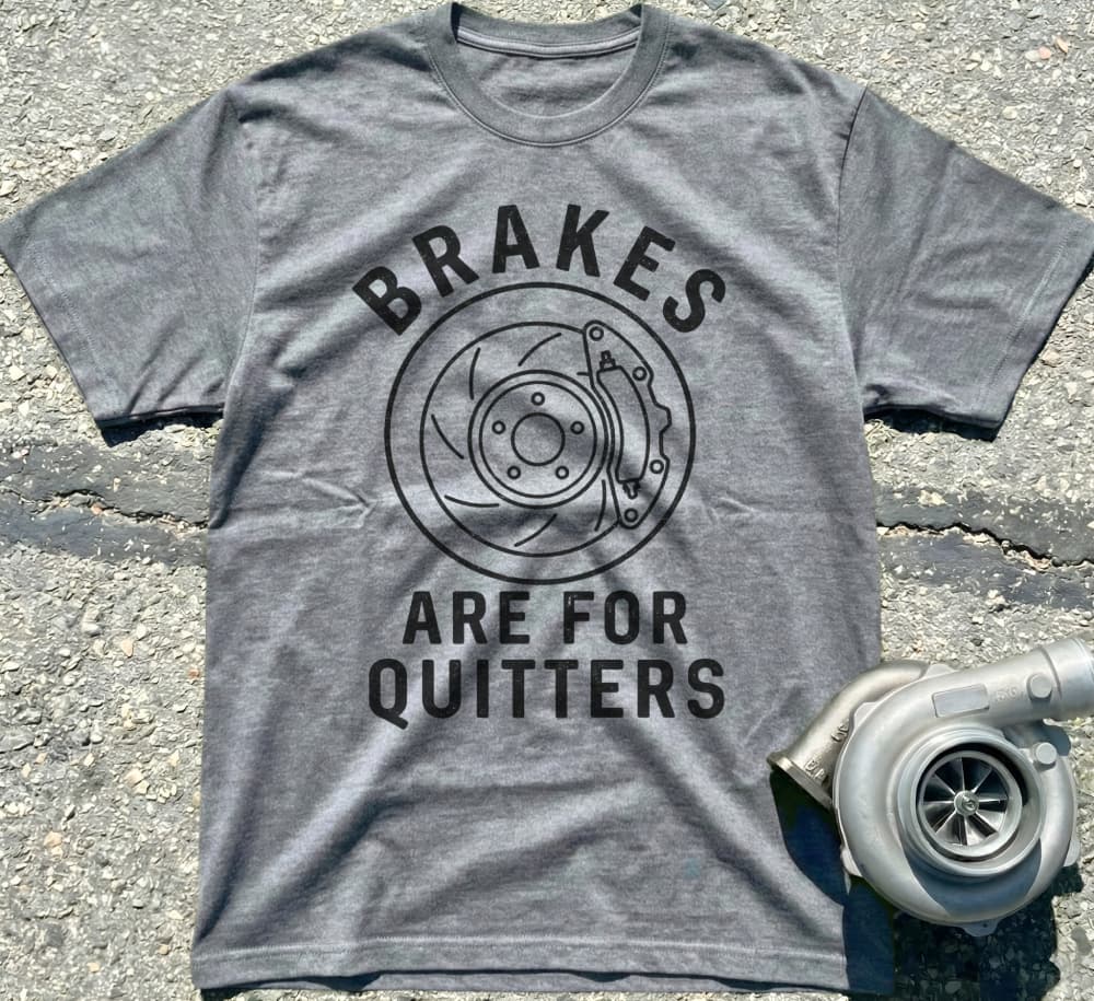 Brakes Are For Quitters