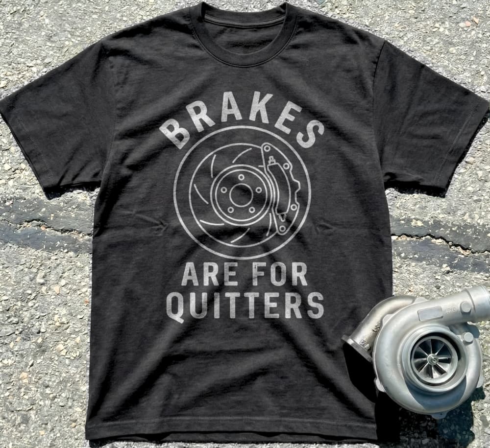 Brakes Are For Quitters
