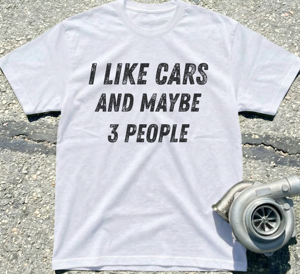I Like Cars And Maybe 3 People