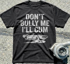 Don't Bully Me I'll Cum