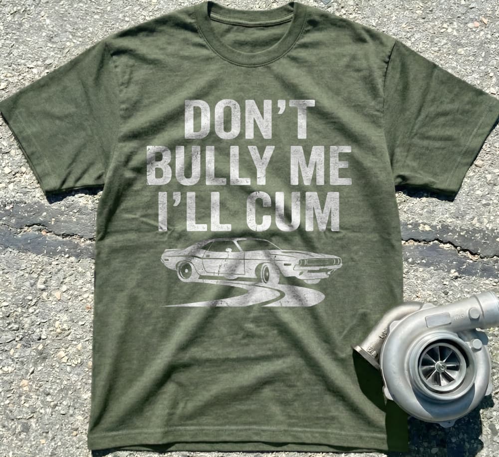 Don't Bully Me I'll Cum