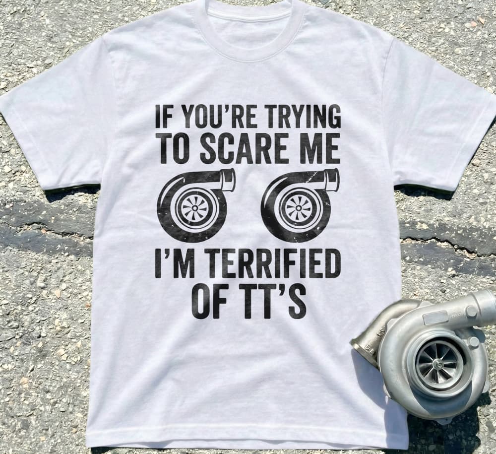 I’m Terrified of TT’s
