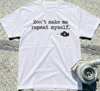 Don't Make Me Repeat