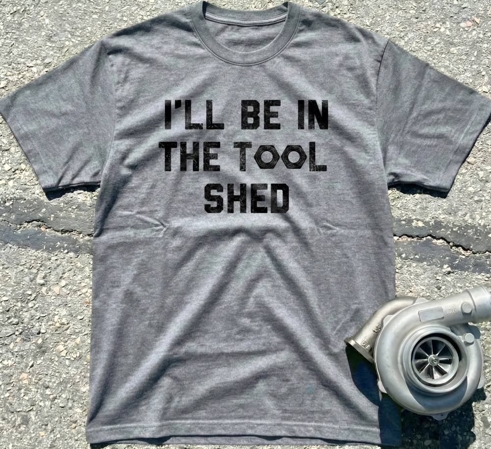 I'll Be In The Tool Shed