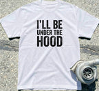 I’ll Be Under The Hood