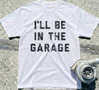 I’ll Be In The Garage