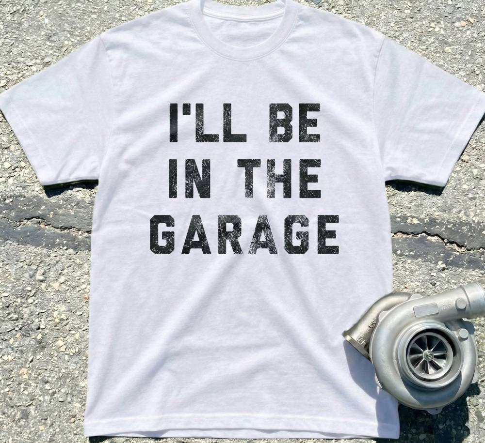 I’ll Be In The Garage
