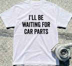 I'll Be Waiting for Car Parts
