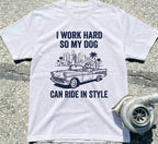 I Work Hard So My Dog