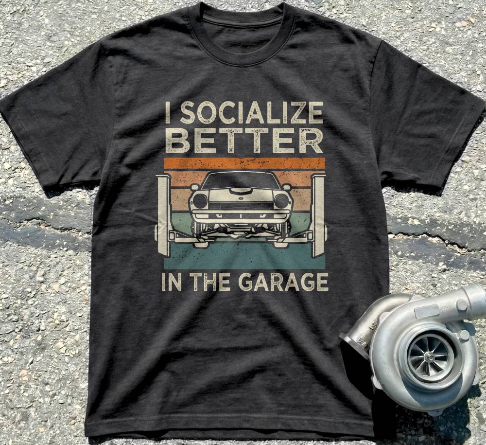 I Socialize Better In The Garage