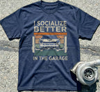 I Socialize Better In The Garage