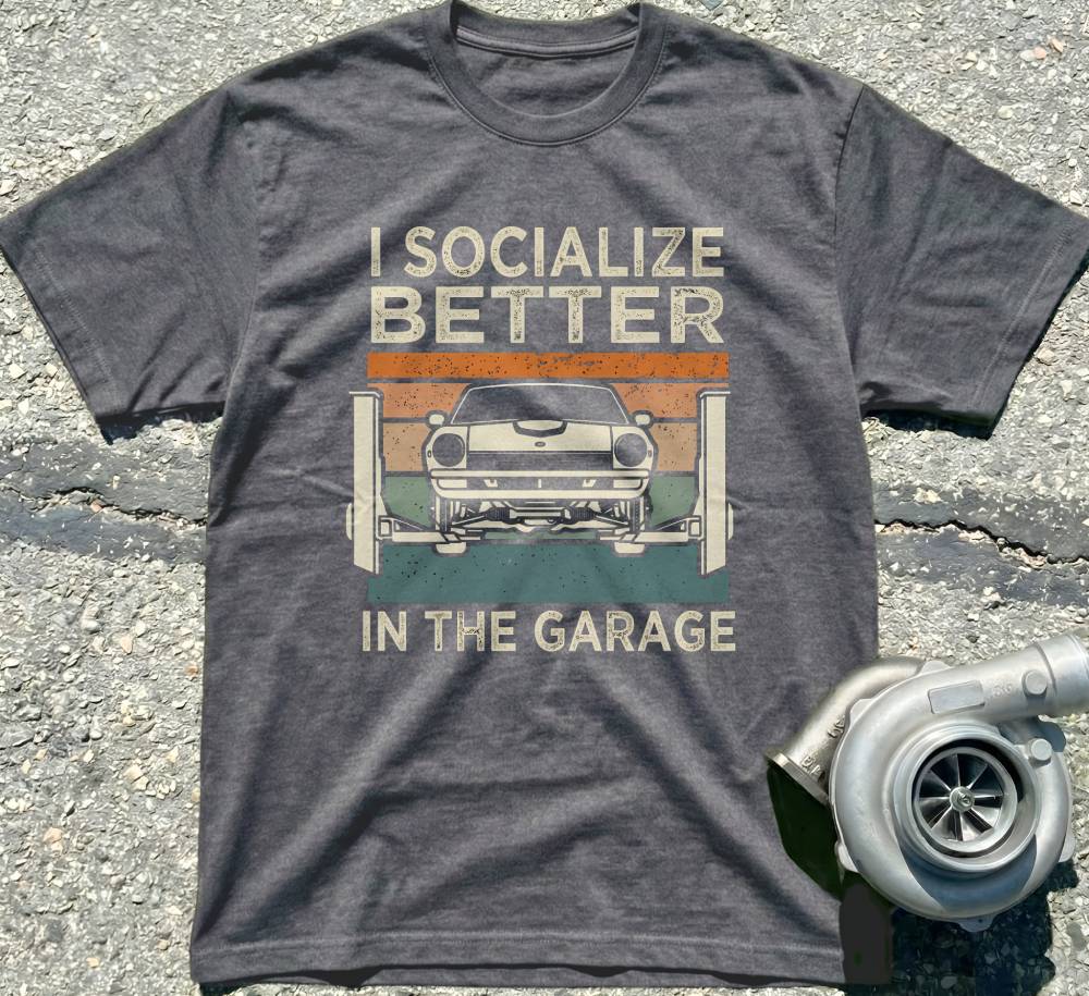 I Socialize Better In The Garage